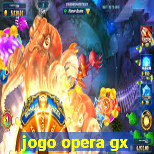 jogo opera gx